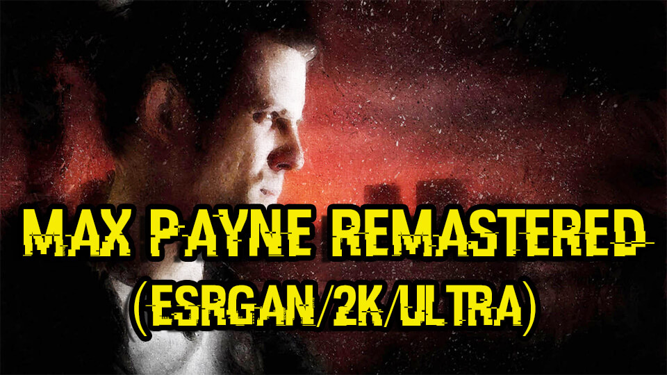 Max Payne Remastered ESRGAN skachat'